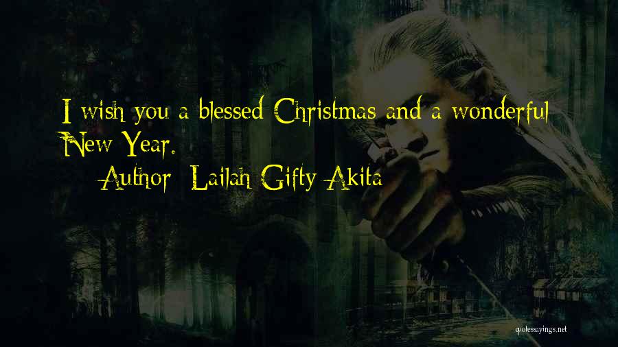 Lailah Gifty Akita Quotes: I Wish You A Blessed Christmas And A Wonderful New Year.