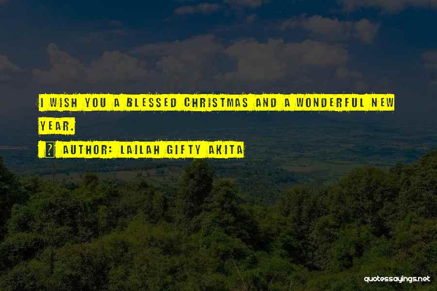 Lailah Gifty Akita Quotes: I Wish You A Blessed Christmas And A Wonderful New Year.