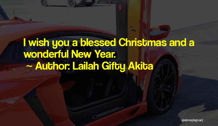 Lailah Gifty Akita Quotes: I Wish You A Blessed Christmas And A Wonderful New Year.