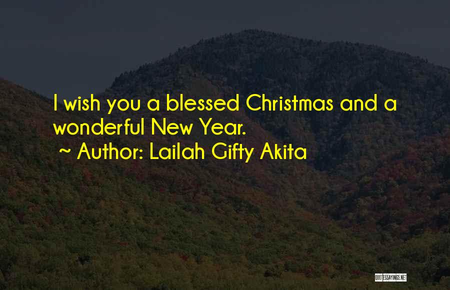 Lailah Gifty Akita Quotes: I Wish You A Blessed Christmas And A Wonderful New Year.