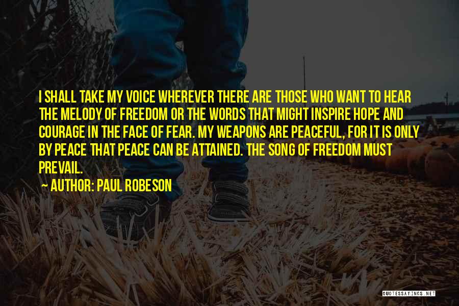 Paul Robeson Quotes: I Shall Take My Voice Wherever There Are Those Who Want To Hear The Melody Of Freedom Or The Words