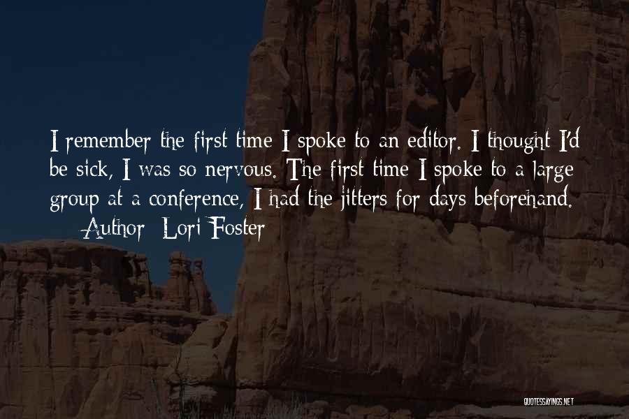 Lori Foster Quotes: I Remember The First Time I Spoke To An Editor. I Thought I'd Be Sick, I Was So Nervous. The