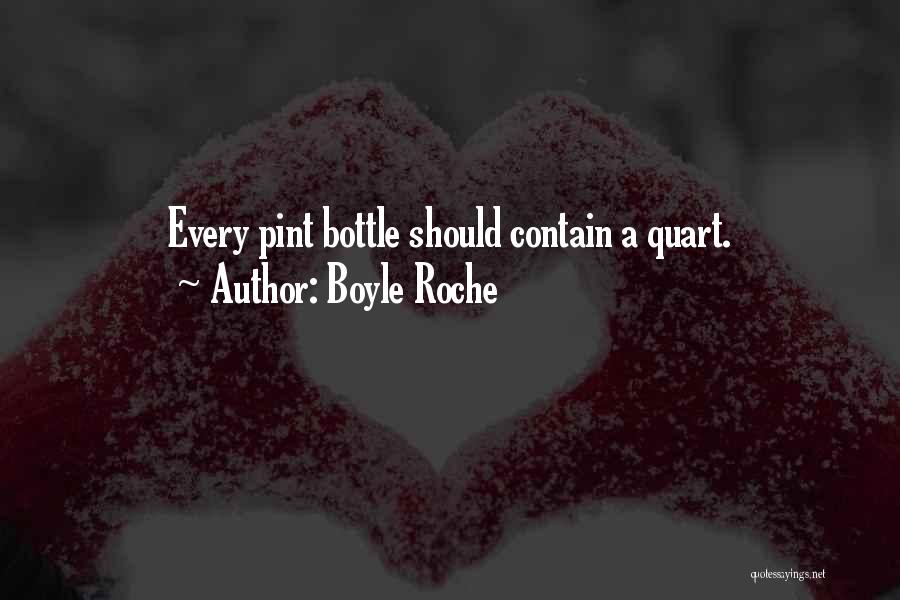 Boyle Roche Quotes: Every Pint Bottle Should Contain A Quart.