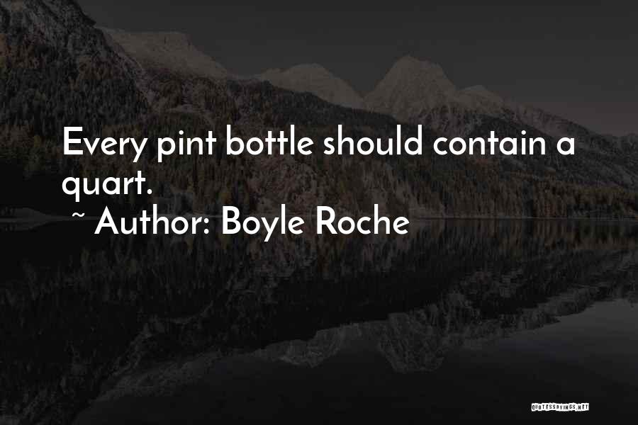 Boyle Roche Quotes: Every Pint Bottle Should Contain A Quart.