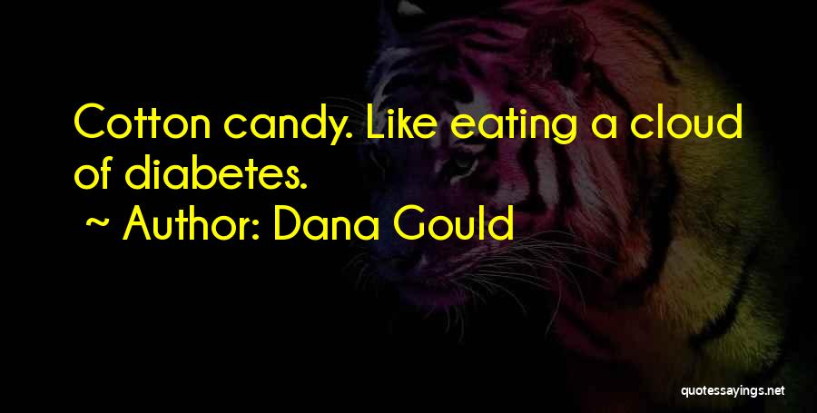 Dana Gould Quotes: Cotton Candy. Like Eating A Cloud Of Diabetes.