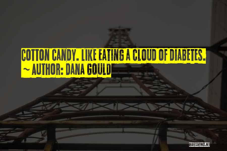 Dana Gould Quotes: Cotton Candy. Like Eating A Cloud Of Diabetes.