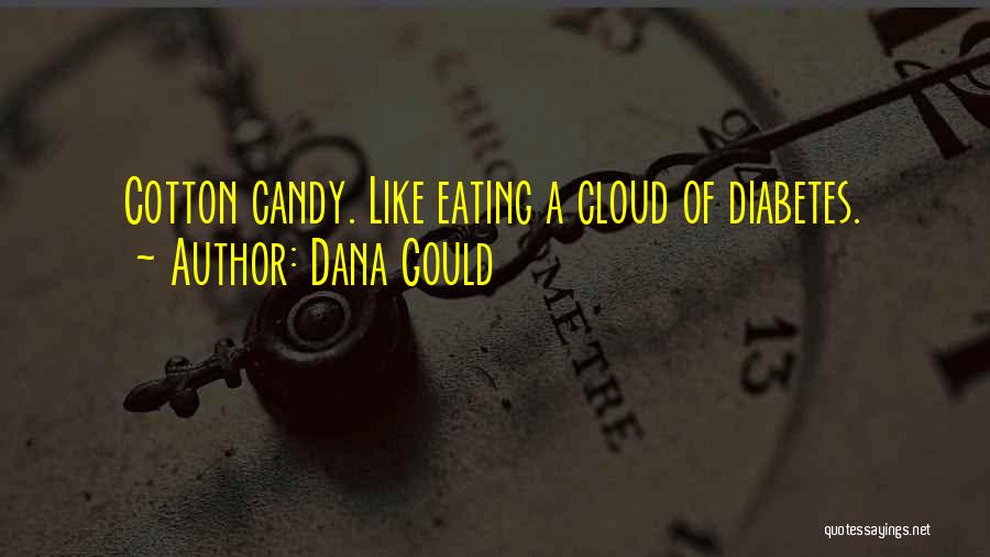 Dana Gould Quotes: Cotton Candy. Like Eating A Cloud Of Diabetes.