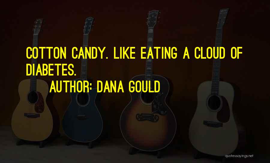 Dana Gould Quotes: Cotton Candy. Like Eating A Cloud Of Diabetes.