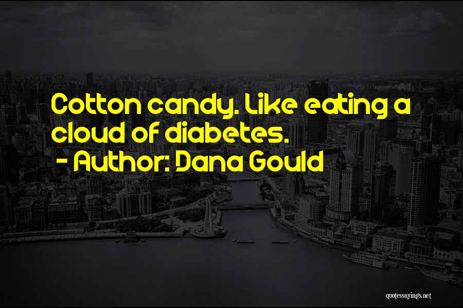 Dana Gould Quotes: Cotton Candy. Like Eating A Cloud Of Diabetes.