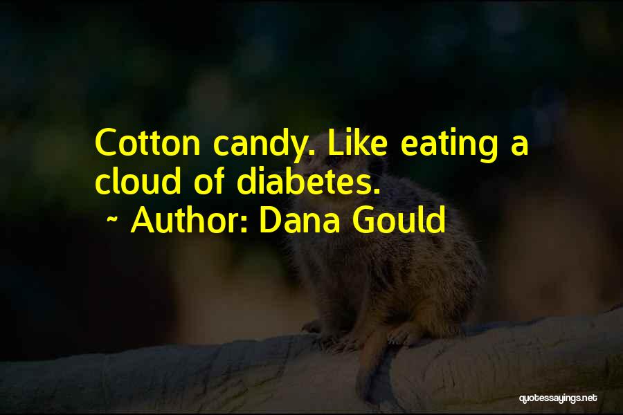 Dana Gould Quotes: Cotton Candy. Like Eating A Cloud Of Diabetes.