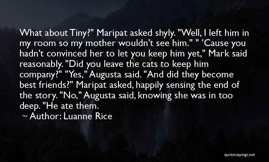 Luanne Rice Quotes: What About Tiny? Maripat Asked Shyly. Well, I Left Him In My Room So My Mother Wouldn't See Him. 'cause