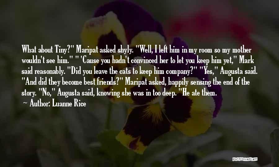 Luanne Rice Quotes: What About Tiny? Maripat Asked Shyly. Well, I Left Him In My Room So My Mother Wouldn't See Him. 'cause