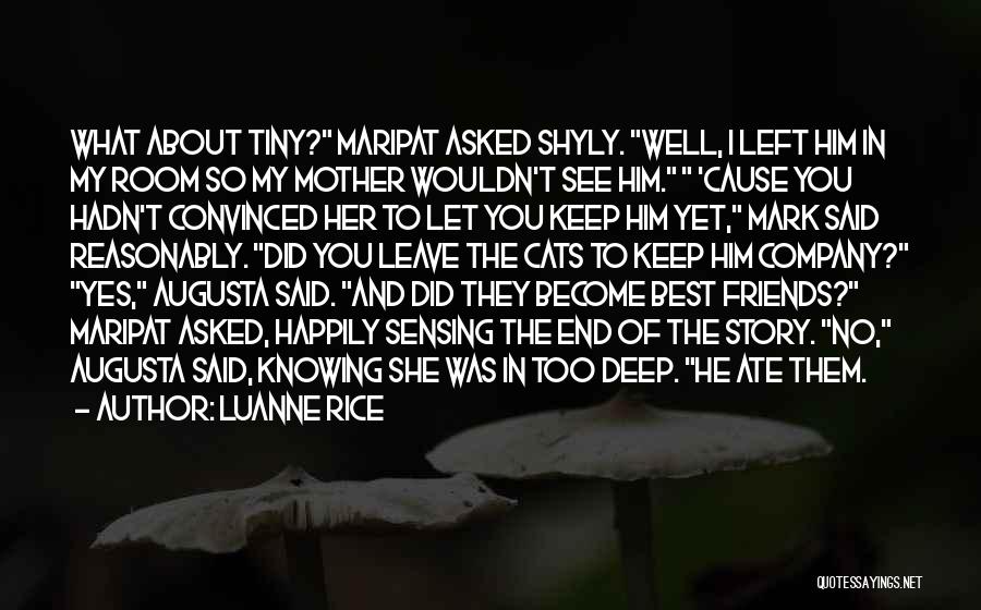 Luanne Rice Quotes: What About Tiny? Maripat Asked Shyly. Well, I Left Him In My Room So My Mother Wouldn't See Him. 'cause