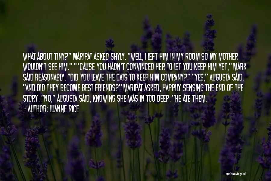 Luanne Rice Quotes: What About Tiny? Maripat Asked Shyly. Well, I Left Him In My Room So My Mother Wouldn't See Him. 'cause