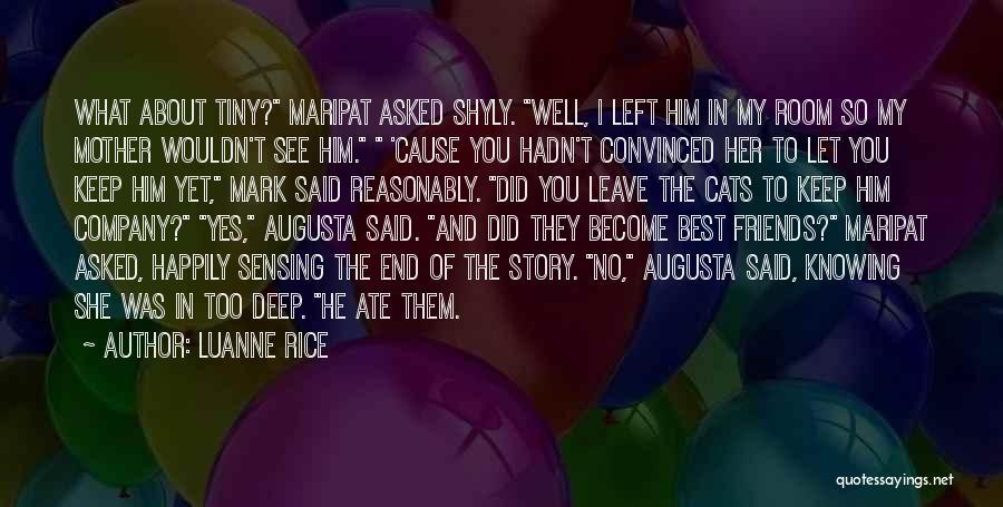 Luanne Rice Quotes: What About Tiny? Maripat Asked Shyly. Well, I Left Him In My Room So My Mother Wouldn't See Him. 'cause