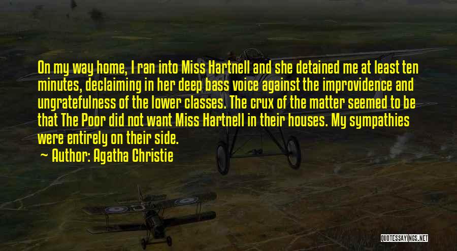 Agatha Christie Quotes: On My Way Home, I Ran Into Miss Hartnell And She Detained Me At Least Ten Minutes, Declaiming In Her