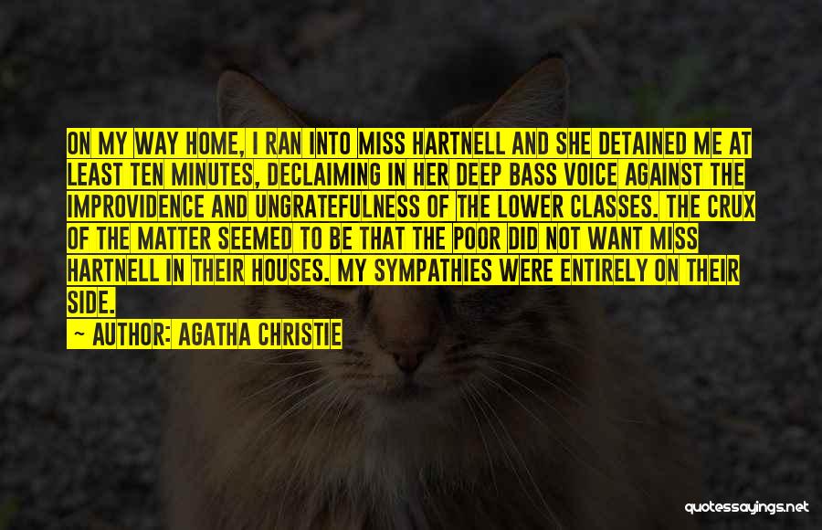 Agatha Christie Quotes: On My Way Home, I Ran Into Miss Hartnell And She Detained Me At Least Ten Minutes, Declaiming In Her