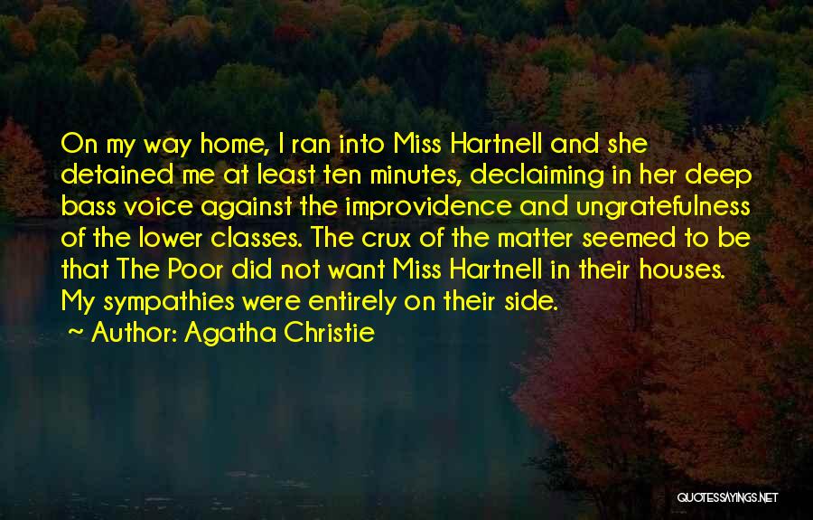 Agatha Christie Quotes: On My Way Home, I Ran Into Miss Hartnell And She Detained Me At Least Ten Minutes, Declaiming In Her