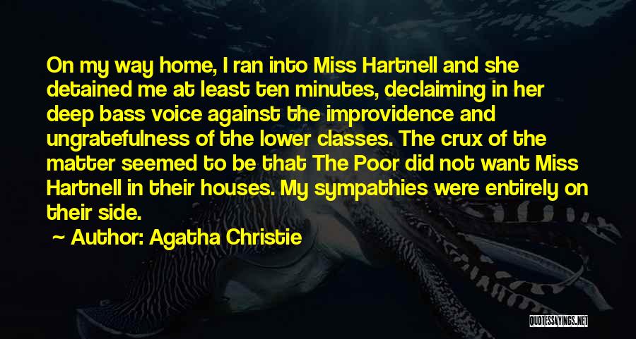 Agatha Christie Quotes: On My Way Home, I Ran Into Miss Hartnell And She Detained Me At Least Ten Minutes, Declaiming In Her