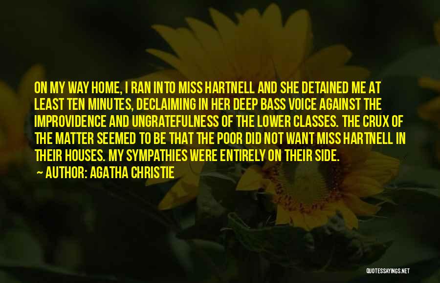 Agatha Christie Quotes: On My Way Home, I Ran Into Miss Hartnell And She Detained Me At Least Ten Minutes, Declaiming In Her