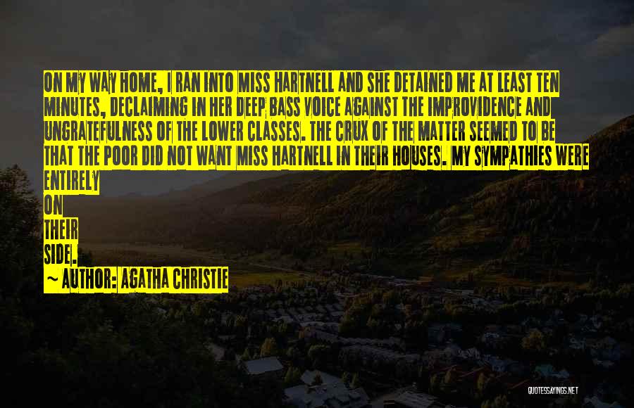 Agatha Christie Quotes: On My Way Home, I Ran Into Miss Hartnell And She Detained Me At Least Ten Minutes, Declaiming In Her