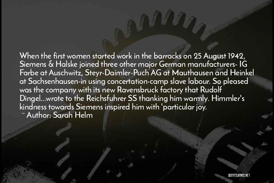 Sarah Helm Quotes: When The First Women Started Work In The Barracks On 25 August 1942, Siemens & Halske Joined Three Other Major