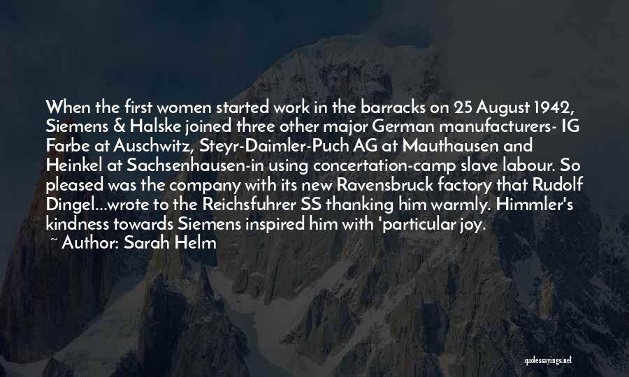 Sarah Helm Quotes: When The First Women Started Work In The Barracks On 25 August 1942, Siemens & Halske Joined Three Other Major