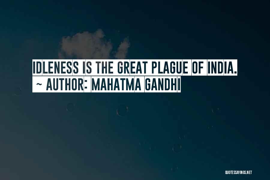 Mahatma Gandhi Quotes: Idleness Is The Great Plague Of India.