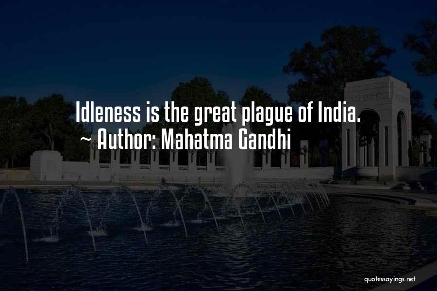 Mahatma Gandhi Quotes: Idleness Is The Great Plague Of India.