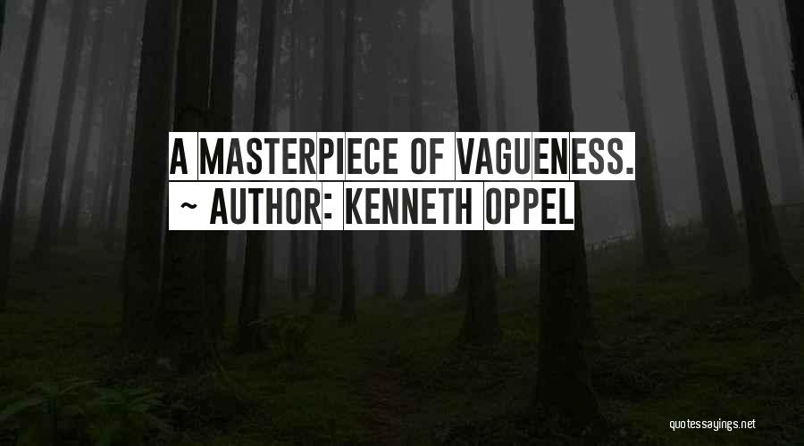 Kenneth Oppel Quotes: A Masterpiece Of Vagueness.