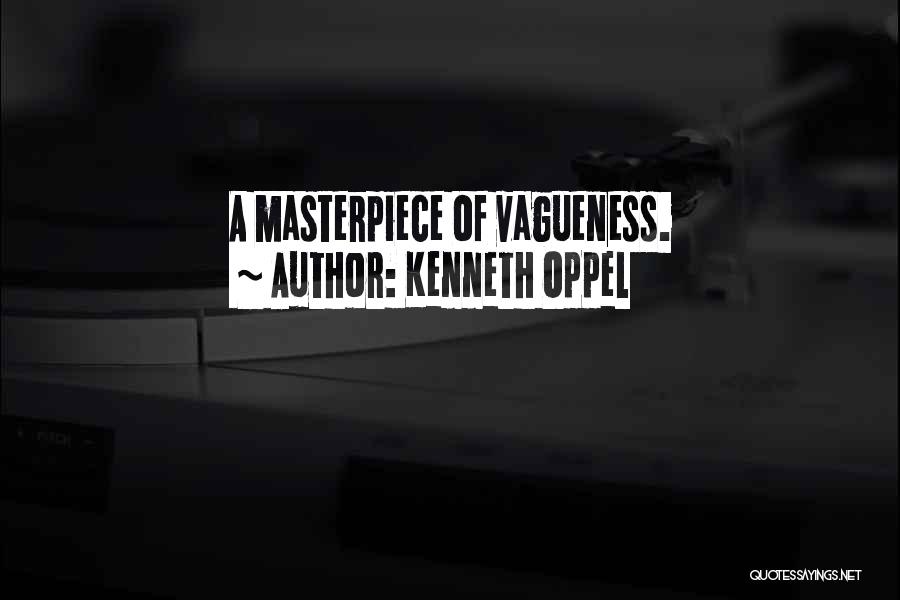 Kenneth Oppel Quotes: A Masterpiece Of Vagueness.
