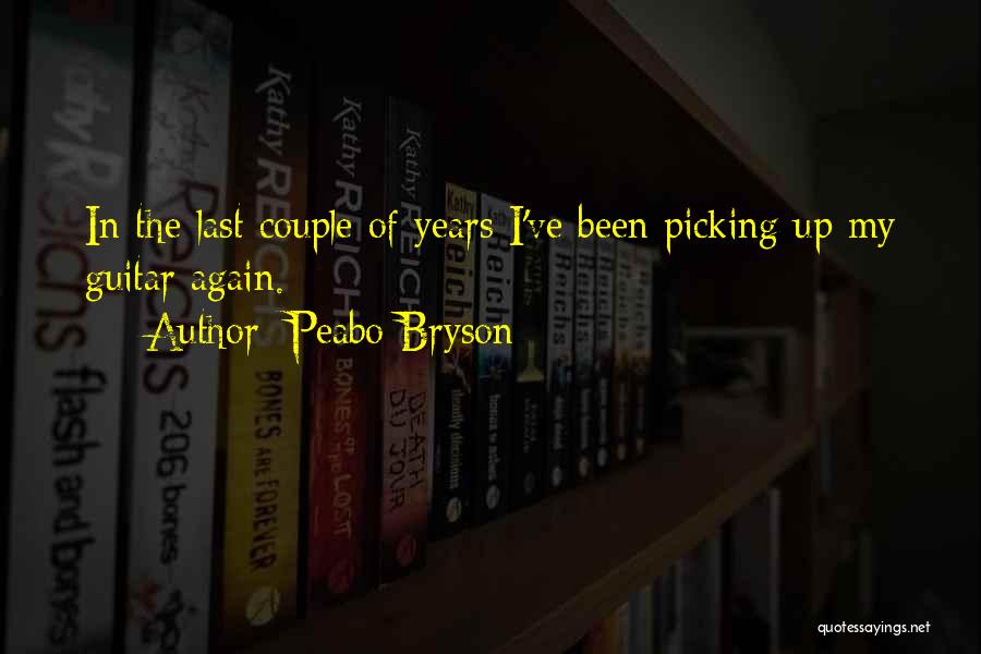 Peabo Bryson Quotes: In The Last Couple Of Years I've Been Picking Up My Guitar Again.