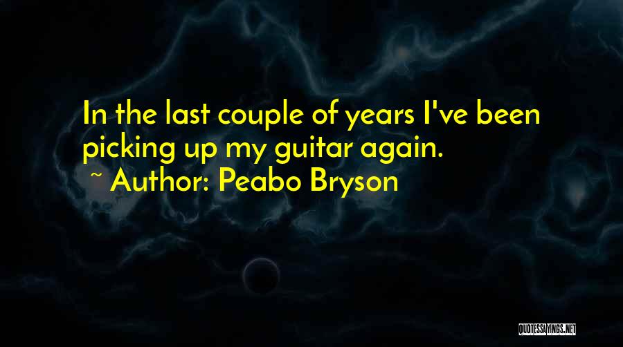 Peabo Bryson Quotes: In The Last Couple Of Years I've Been Picking Up My Guitar Again.