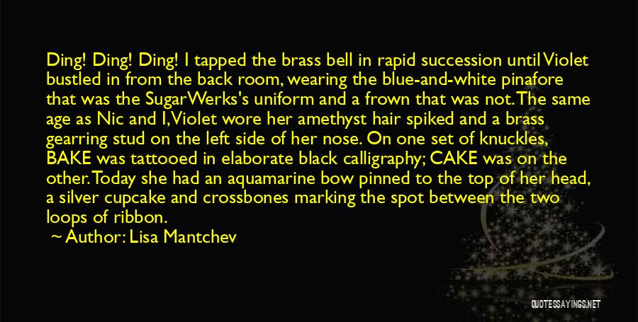 Lisa Mantchev Quotes: Ding! Ding! Ding! I Tapped The Brass Bell In Rapid Succession Until Violet Bustled In From The Back Room, Wearing