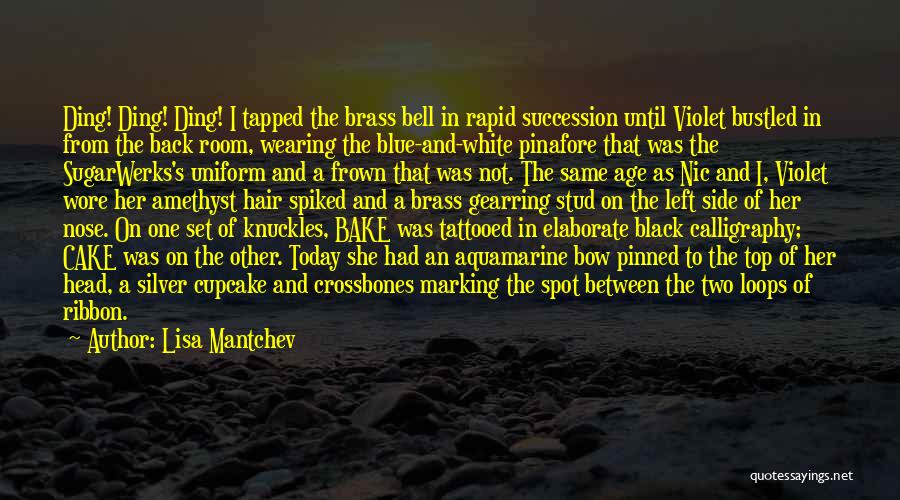 Lisa Mantchev Quotes: Ding! Ding! Ding! I Tapped The Brass Bell In Rapid Succession Until Violet Bustled In From The Back Room, Wearing