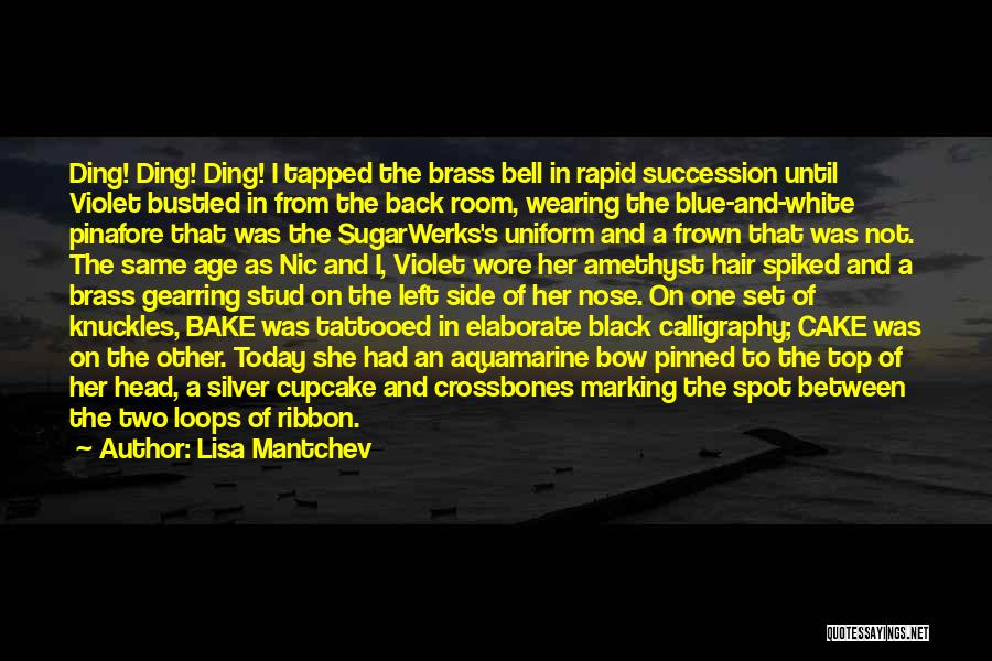 Lisa Mantchev Quotes: Ding! Ding! Ding! I Tapped The Brass Bell In Rapid Succession Until Violet Bustled In From The Back Room, Wearing