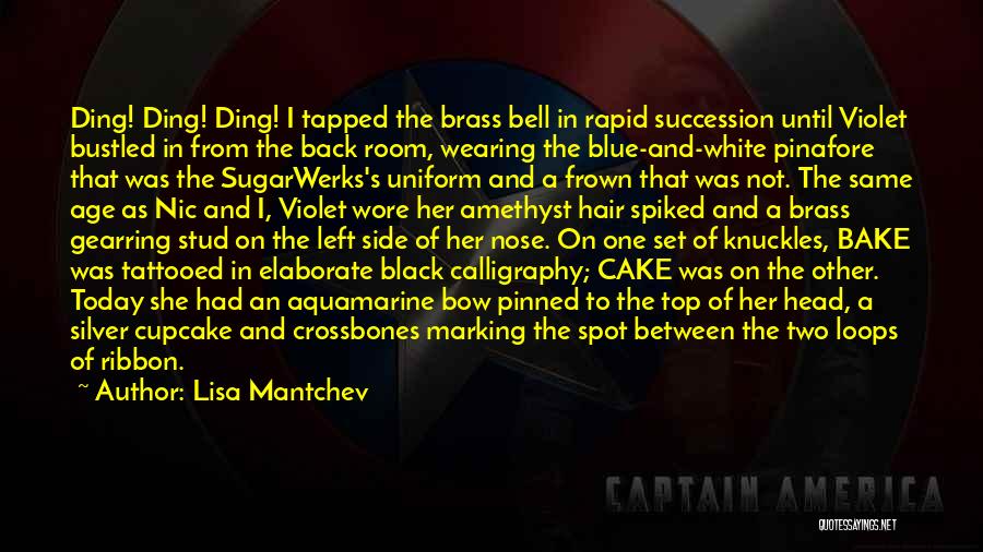 Lisa Mantchev Quotes: Ding! Ding! Ding! I Tapped The Brass Bell In Rapid Succession Until Violet Bustled In From The Back Room, Wearing