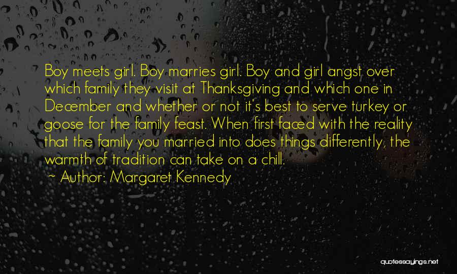 Margaret Kennedy Quotes: Boy Meets Girl. Boy Marries Girl. Boy And Girl Angst Over Which Family They Visit At Thanksgiving And Which One