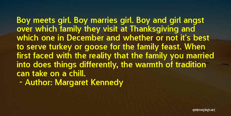 Margaret Kennedy Quotes: Boy Meets Girl. Boy Marries Girl. Boy And Girl Angst Over Which Family They Visit At Thanksgiving And Which One