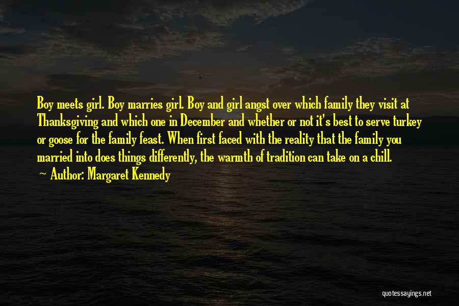 Margaret Kennedy Quotes: Boy Meets Girl. Boy Marries Girl. Boy And Girl Angst Over Which Family They Visit At Thanksgiving And Which One