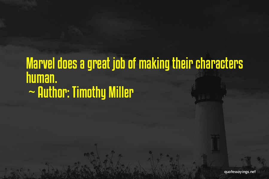 Timothy Miller Quotes: Marvel Does A Great Job Of Making Their Characters Human.