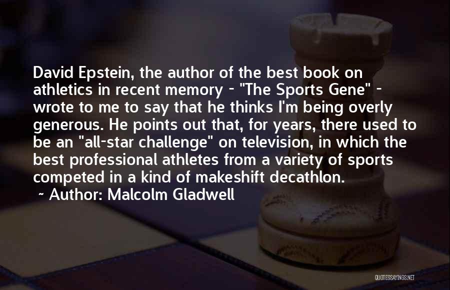 Malcolm Gladwell Quotes: David Epstein, The Author Of The Best Book On Athletics In Recent Memory - The Sports Gene - Wrote To