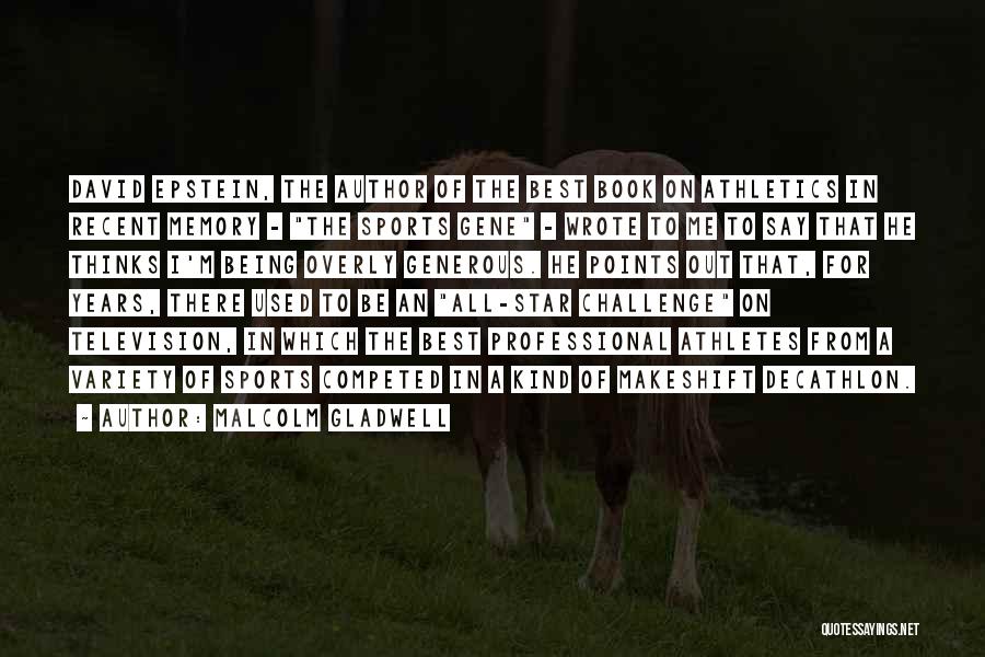 Malcolm Gladwell Quotes: David Epstein, The Author Of The Best Book On Athletics In Recent Memory - The Sports Gene - Wrote To
