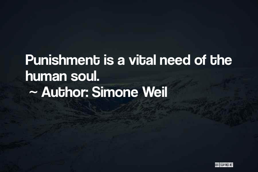 Simone Weil Quotes: Punishment Is A Vital Need Of The Human Soul.