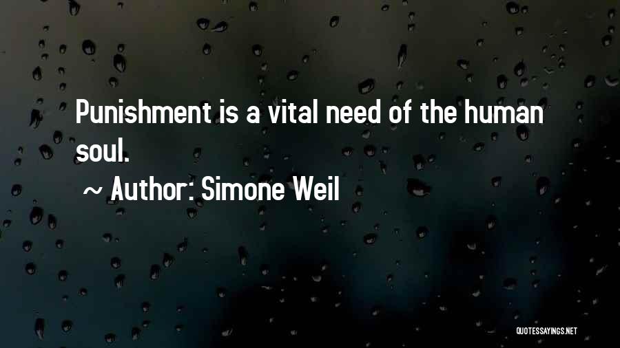 Simone Weil Quotes: Punishment Is A Vital Need Of The Human Soul.