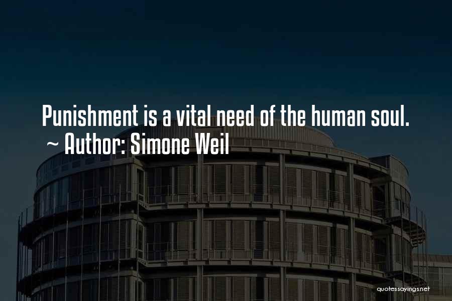Simone Weil Quotes: Punishment Is A Vital Need Of The Human Soul.