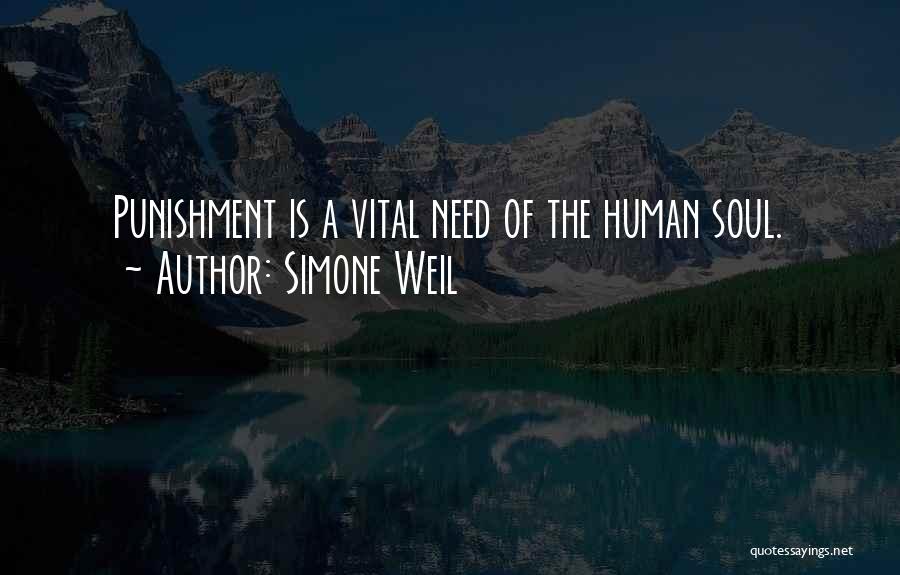 Simone Weil Quotes: Punishment Is A Vital Need Of The Human Soul.