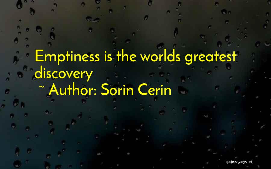 Sorin Cerin Quotes: Emptiness Is The Worlds Greatest Discovery