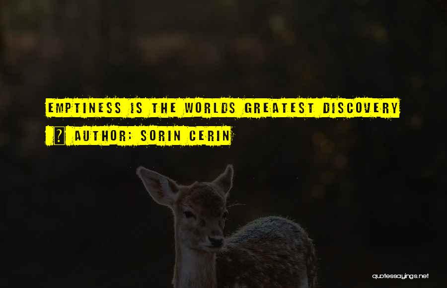 Sorin Cerin Quotes: Emptiness Is The Worlds Greatest Discovery