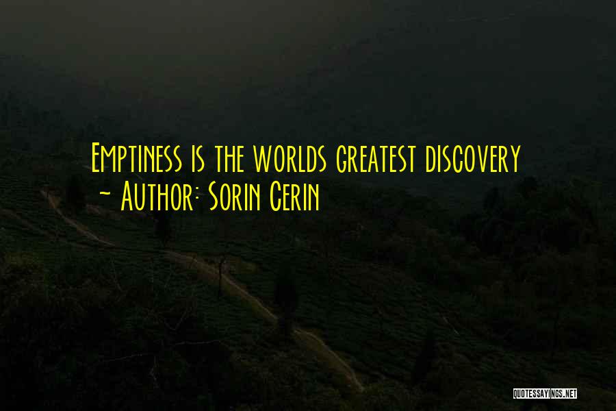 Sorin Cerin Quotes: Emptiness Is The Worlds Greatest Discovery
